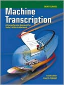 Machine Transcription: A Comprehensive Approach for Today's Office Professional Short Course Text-Workbook with CD-ROM