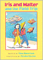 Iris and Walter and the Field Trip