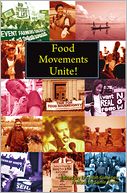 Food Movements Unite!: Strategies to Transform Our Food System