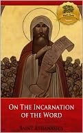 On The Incarnation of the Word (De Incarnatione Verbi Dei) [Illustrated]