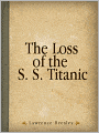 The Loss of the S.S. Titanic