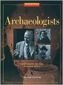 Archaeologists: Explorers of the Human Past