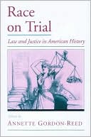 Race on Trial: Law and Justice in American History