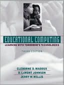 Educational Computing: Learning with Tomorrow's Technologies