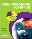 Digital Photography for Seniors in Easy Steps