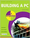 Building a PC: In Easy Steps