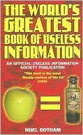 The World's Greatest Book of Useless Information: An Official Useless Information Society Publication