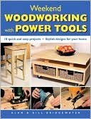 Weekend Woodworking with Power Tools: 18 Quick and Easy Projects*Stylish Designs for Your Home