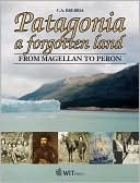 download Patagonia, a Forgotten Land : From Magellan to Peron book