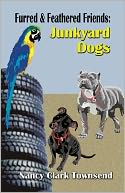 Furred & Feathered Friends: Junkyard Dogs