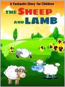 The Sheep and Lamb: A Fantastic Story for Children