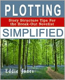 Plotting Simplified: Story Structure Tips For The Break-Out Novelist
