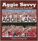 Aggie Savvy: Practical Wisdom from Texas A&M