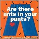 Are There Ants in Your Pants?