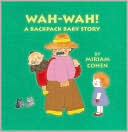 Wah-Wah!: A Backpack Baby Story