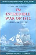 The Incredible War of 1812: A Military History