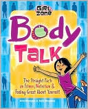 Body Talk: The Straight Facts on Fitness, Nutrition, & Feeling Great about Yourself!