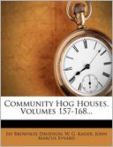 Community Hog Houses, Volumes 157-168...