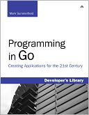 Programming in Go: Creating Applications for the 21st Century