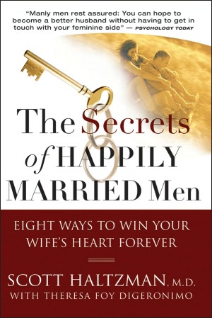 Secrets of Happily Married Men: Eight Ways to Win Your Wife's Heart Forever