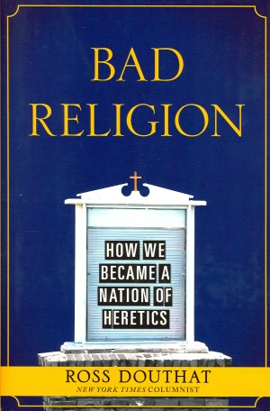 Free audio books online download free Bad Religion: How We Became a Nation of Heretics FB2 by Ross Douthat (English literature) 9781439178300