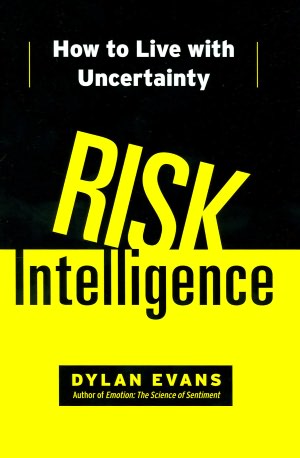 Risk Intelligence: How to Live with Uncertainty