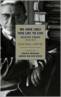 We Have Only This Life to Live: Selected Essays 1939-1975