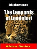 The Leopards of Londolozi