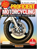 Proficient Motorcycling: The Ultimate Guide to Riding Well