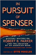 In Pursuit of Spenser: Mystery Writers on Robert B. Parker and the Creation of an American Hero