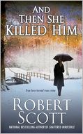 And Then She Killed Him by Robert Scott: Book Cover