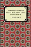 download The History of the Decline and Fall of the Roman Empire (Volume V of VI) book