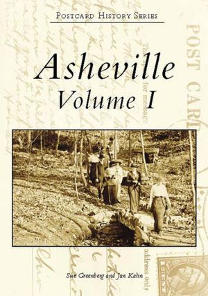 Asheville: A Postcard History, Volume I, North Carolina