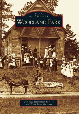 Woodland Park, Colorado (Images of America Series)
