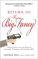 Return to the Big Fancy: A Riotous Descent Into the Depths of Customer, Corporate, and Coworker Hell