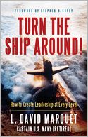 Turn The Ship Around!: How to Create Leadership at Every Level