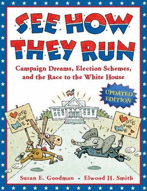 See How They Run (Revised Reissue): Campaign Dreams, Election Schemes, and the Race to the White House