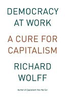 Democracy at Work: A Cure for Capitalism