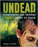 Undead: Everything the Modern Zombie Needs to Know