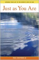 Just As You Are: Opening Your Life to the Infinite Love of God