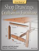 Great Book of Shop Drawings for Craftsman Furniture: Authentic and Fully Detailed Plans for 57 Classic Pieces