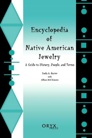 Encyclopedia of Native American Jewelry: A Guide to History, People, and Terms