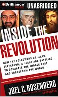 Inside the Revolution: How the Followers of Jihad, Jefferson & Jesus Are Battling to Dominate the Middle East and Transform the World