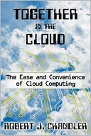 Together in the Cloud: The Ease and Convenience of Cloud Computing