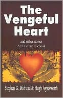 Vengeful Heart: And Other Stories, a True Crime Casebook