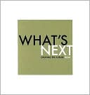 What's Next: Creating the Future Now