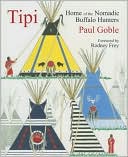 Tipi: Home of the Nomadic Buffalo Hunters