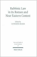 Rabbinic Law in Its Roman and Near Eastern Context ( Text and Studies in Ancient Judaism 97 Series)