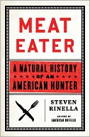 Meat Eater: Adventures from the Life of an American Hunter