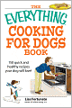 Everything Cooking for Dogs Book: 100 quick and easy healthy recipes your dog will bark for!